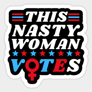 Nasty Woman Shirt Nasty Woman Vote Feminist Sticker